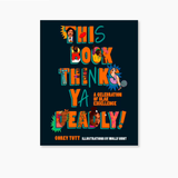 This Book Thinks Ya Deadly!