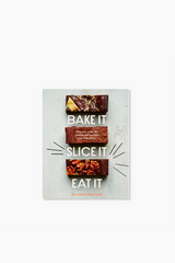 Bake It, Slice It, Eat It Book